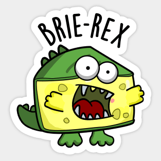 Brie-rex Funny Cheese Pun Sticker